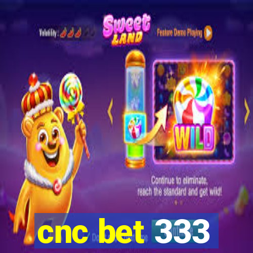 cnc bet 333